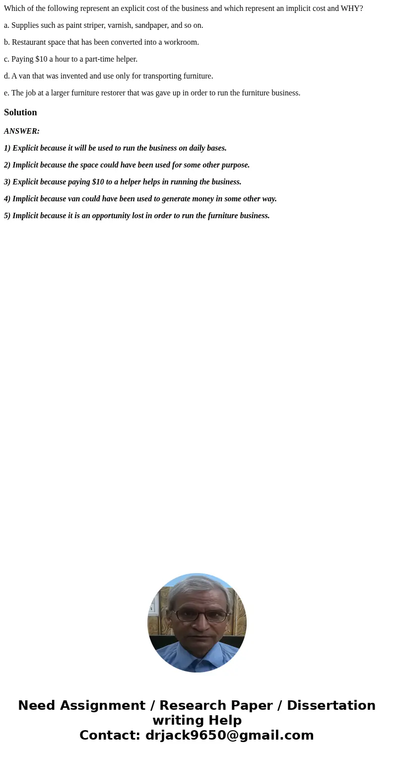 Which of the following represent an explicit cost of the business and which represent an implicit cost and WHY? a. Supplies such as paint striper, varnish, sand Which of the following represent an explicit cost of the business and which represent an implicit cost and WHY? a. Supplies such as paint striper, varnish, sand