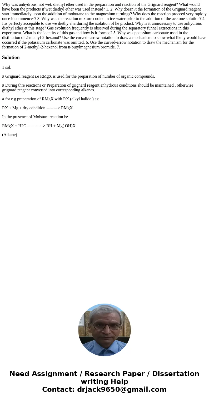 Why was anhydrous, not wet, diethyl ether used in the preparation and reaction of the Grignard reagent? What would have been the products if wet diethyl ether   Why was anhydrous, not wet, diethyl ether used in the preparation and reaction of the Grignard reagent? What would have been the products if wet diethyl ether