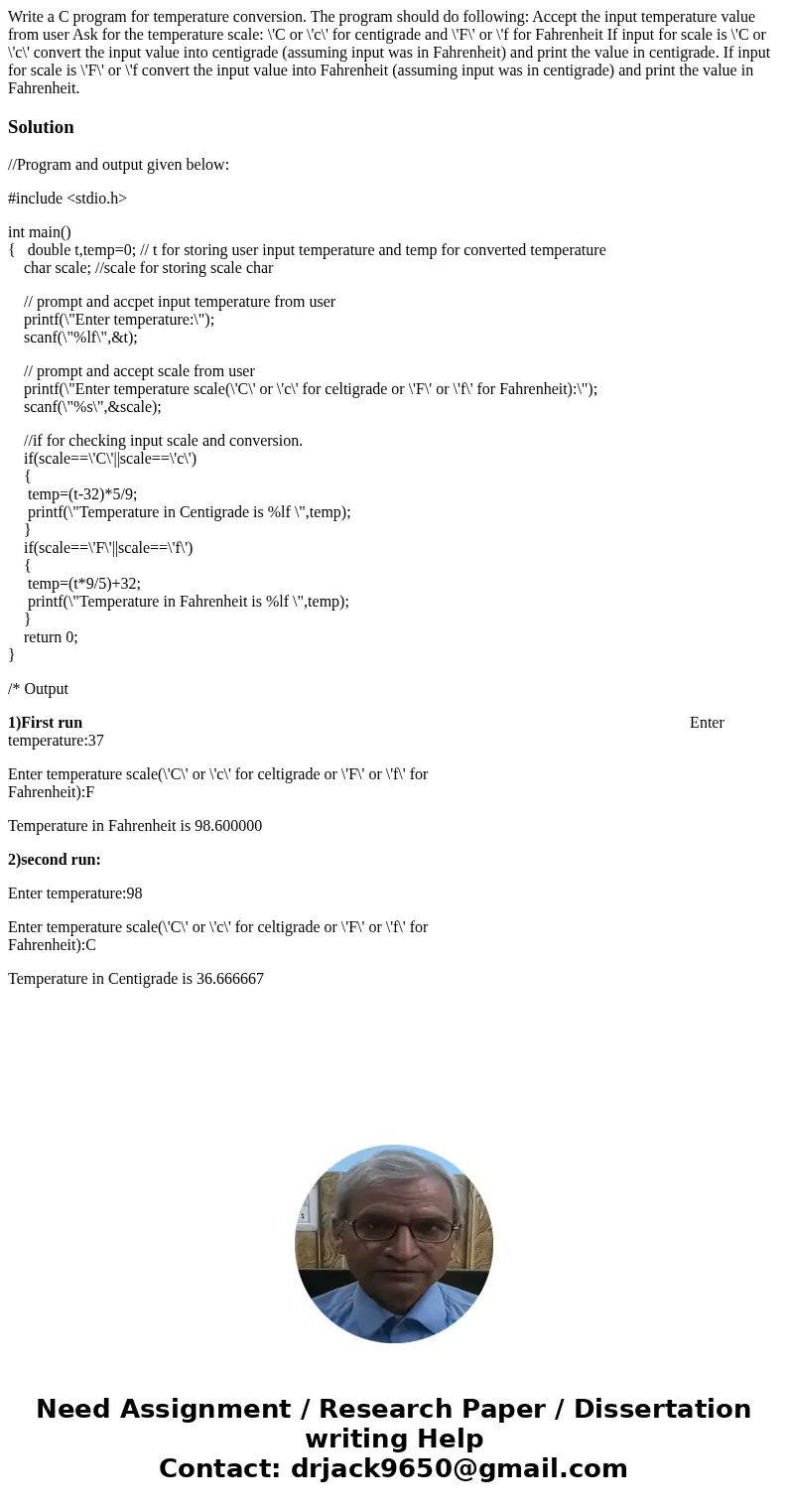 Write a C program for temperature conversion. The program should do following: Accept the input temperature value from user Ask for the temperature scale: \'C   Write a C program for temperature conversion. The program should do following: Accept the input temperature value from user Ask for the temperature scale: \'C