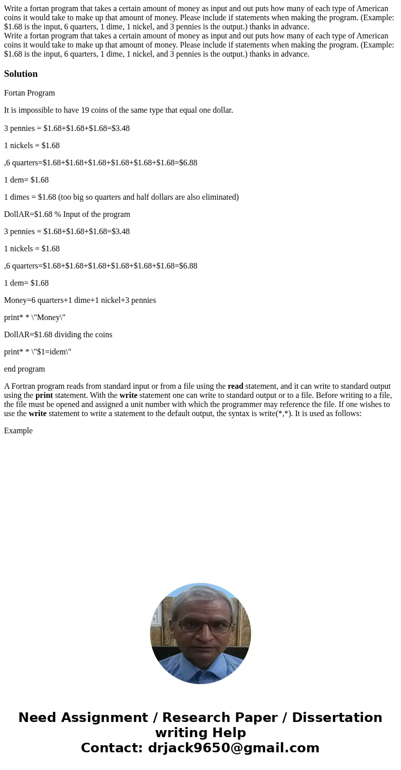  Write a fortan program that takes a certain amount of money as input and out puts how many of each type of American coins it would take to make up that amount 