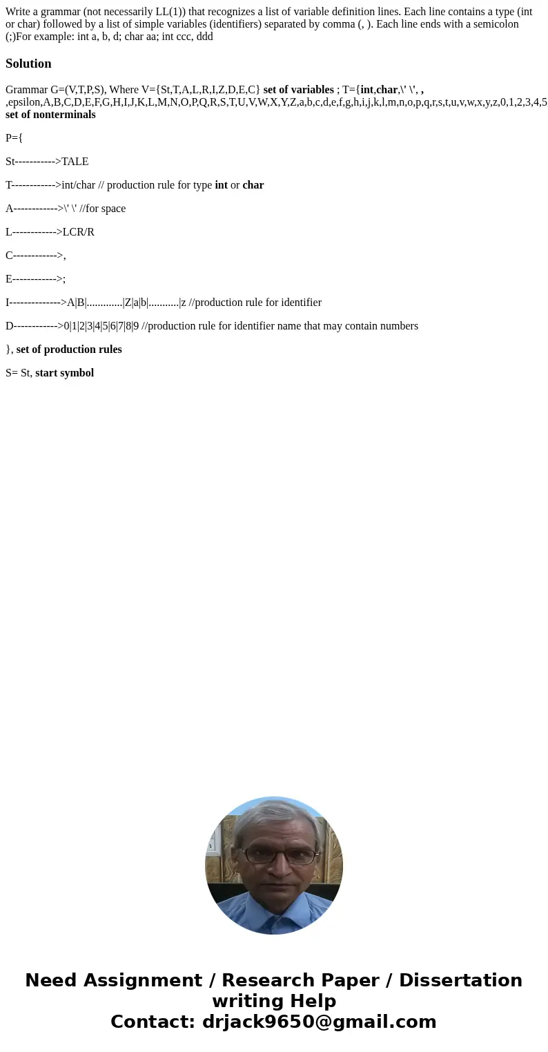 Write a grammar (not necessarily LL(1)) that recognizes a list of variable definition lines. Each line contains a type (int or char) followed by a list of simp  Write a grammar (not necessarily LL(1)) that recognizes a list of variable definition lines. Each line contains a type (int or char) followed by a list of simp