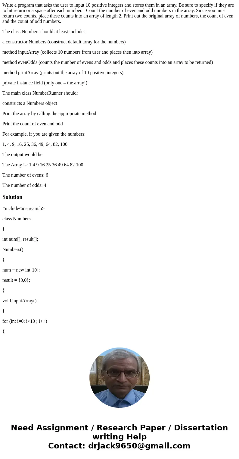 Write a program that asks the user to input 10 positive integers and stores them in an array. Be sure to specify if they are to hit return or a space after each Write a program that asks the user to input 10 positive integers and stores them in an array. Be sure to specify if they are to hit return or a space after each