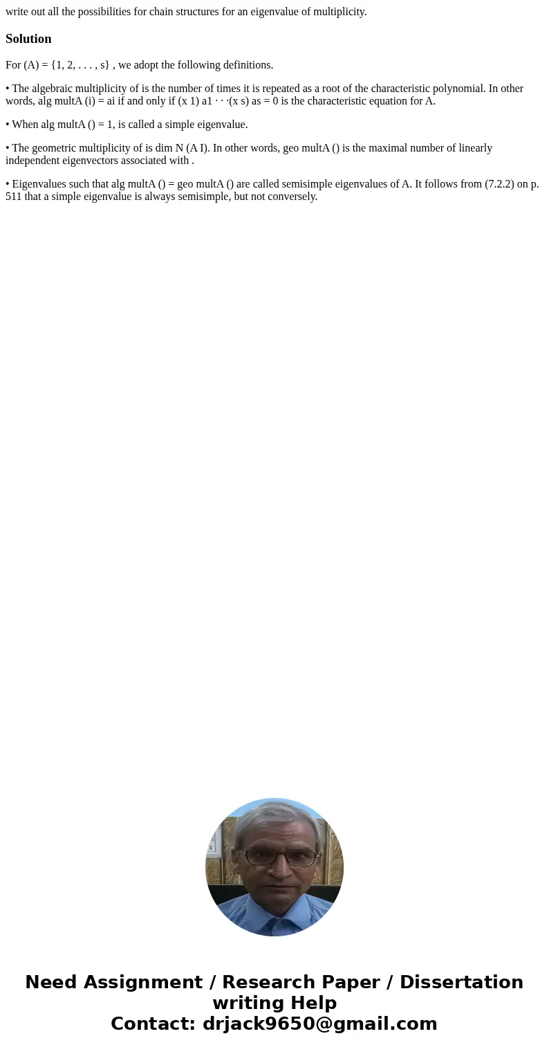 write out all the possibilities for chain structures for an eigenvalue of multiplicity.SolutionFor (A) = {1, 2, . . . , s} , we adopt the following definitions. write out all the possibilities for chain structures for an eigenvalue of multiplicity.SolutionFor (A) = {1, 2, . . . , s} , we adopt the following definitions.