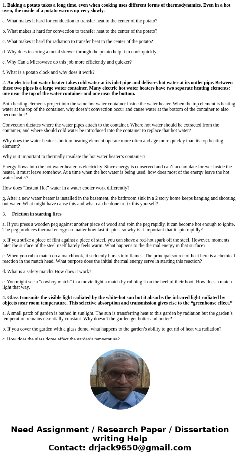 1. Baking a potato takes a long time, even when cooking uses different forms of thermodynamics. Even in a hot oven, the inside of a potato warms up very slowly. 1. Baking a potato takes a long time, even when cooking uses different forms of thermodynamics. Even in a hot oven, the inside of a potato warms up very slowly.