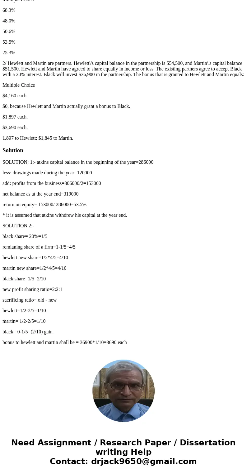 1/ Barber and Atkins are partners in an accounting firm and share net income and loss equally. Barber\'s beginning partnership capital balance for the current y 1/ Barber and Atkins are partners in an accounting firm and share net income and loss equally. Barber\'s beginning partnership capital balance for the current y