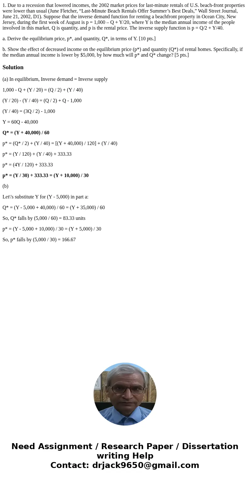 1. Due to a recession that lowered incomes, the 2002 market prices for last-minute rentals of U.S. beach-front properties were lower than usual (June Fletcher,  1. Due to a recession that lowered incomes, the 2002 market prices for last-minute rentals of U.S. beach-front properties were lower than usual (June Fletcher,