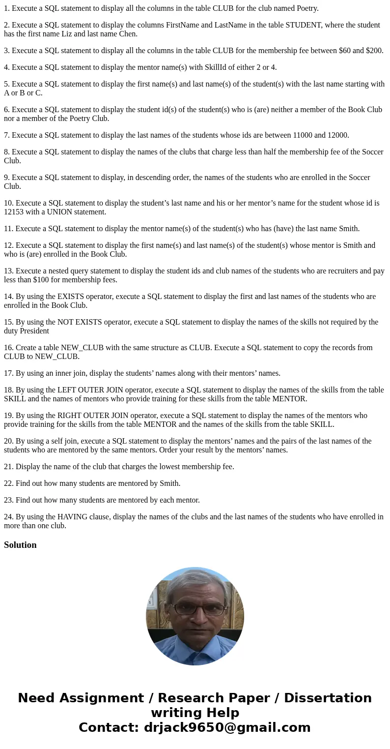 1. Execute a SQL statement to display all the columns in the table CLUB for the club named Poetry. 2. Execute a SQL statement to display the columns FirstName a