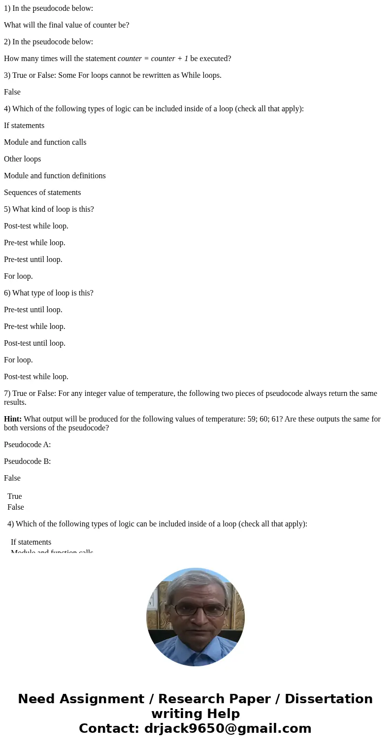 1) In the pseudocode below: What will the final value of counter be? 2) In the pseudocode below: How many times will the statement counter = counter + 1 be exec