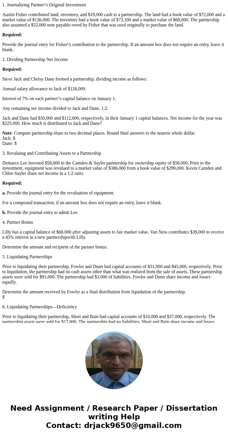 1. Journalizing Partner\'s Original Investment Austin Fisher contributed land, inventory, and $19,000 cash to a partnership. The land had a book value of $72,00 1. Journalizing Partner\'s Original Investment Austin Fisher contributed land, inventory, and $19,000 cash to a partnership. The land had a book value of $72,00