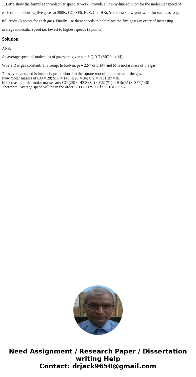 1. Let\'s show the formula for molecular speed at work. Provide a line-by-line solution for the molecular speed of each of the following five gases at 300K: CO, 1. Let\'s show the formula for molecular speed at work. Provide a line-by-line solution for the molecular speed of each of the following five gases at 300K: CO,