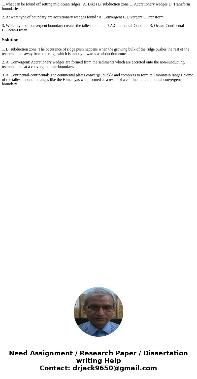 1. what can be found off setting mid ocean ridges? A. Dikes B. subduction zone C. Accretionary wedges D. Transform boundaries 2. At what type of boundary are ac 1. what can be found off setting mid ocean ridges? A. Dikes B. subduction zone C. Accretionary wedges D. Transform boundaries 2. At what type of boundary are ac
