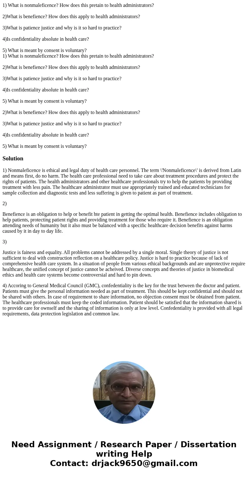 1) What is nonmaleficence? How does this pretain to health administrators? 2)What is benefience? How does this apply to health administrators? 3)What is patienc 1) What is nonmaleficence? How does this pretain to health administrators? 2)What is benefience? How does this apply to health administrators? 3)What is patienc