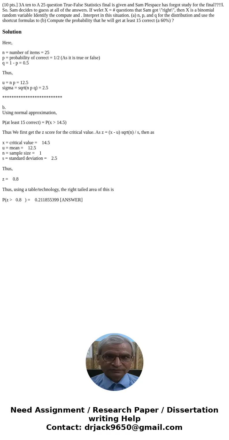  (10 pts.] 3A ten to A 25 question True-False Statistics final is given and Sam Plespace has forgot study for the final??!!l. So. Sam decides to guess at all of