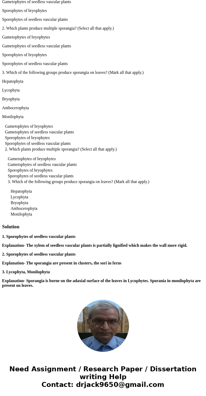 1.Which plants contain lignified vascular tissue? (Select all that apply.) Gametophytes of bryophytes Gametophytes of seedless vascular plants Sporophytes of br 1.Which plants contain lignified vascular tissue? (Select all that apply.) Gametophytes of bryophytes Gametophytes of seedless vascular plants Sporophytes of br