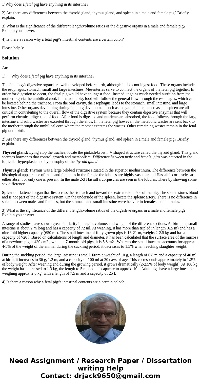 1)Why does a fetal pig have anything in its intestine? 2) Are there any differences between the thyroid gland, thymus gland, and spleen in a male and female pig 1)Why does a fetal pig have anything in its intestine? 2) Are there any differences between the thyroid gland, thymus gland, and spleen in a male and female pig
