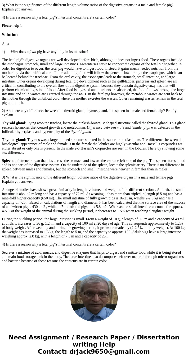 1)Why does a fetal pig have anything in its intestine? 2) Are there any differences between the thyroid gland, thymus gland, and spleen in a male and female pig 1)Why does a fetal pig have anything in its intestine? 2) Are there any differences between the thyroid gland, thymus gland, and spleen in a male and female pig