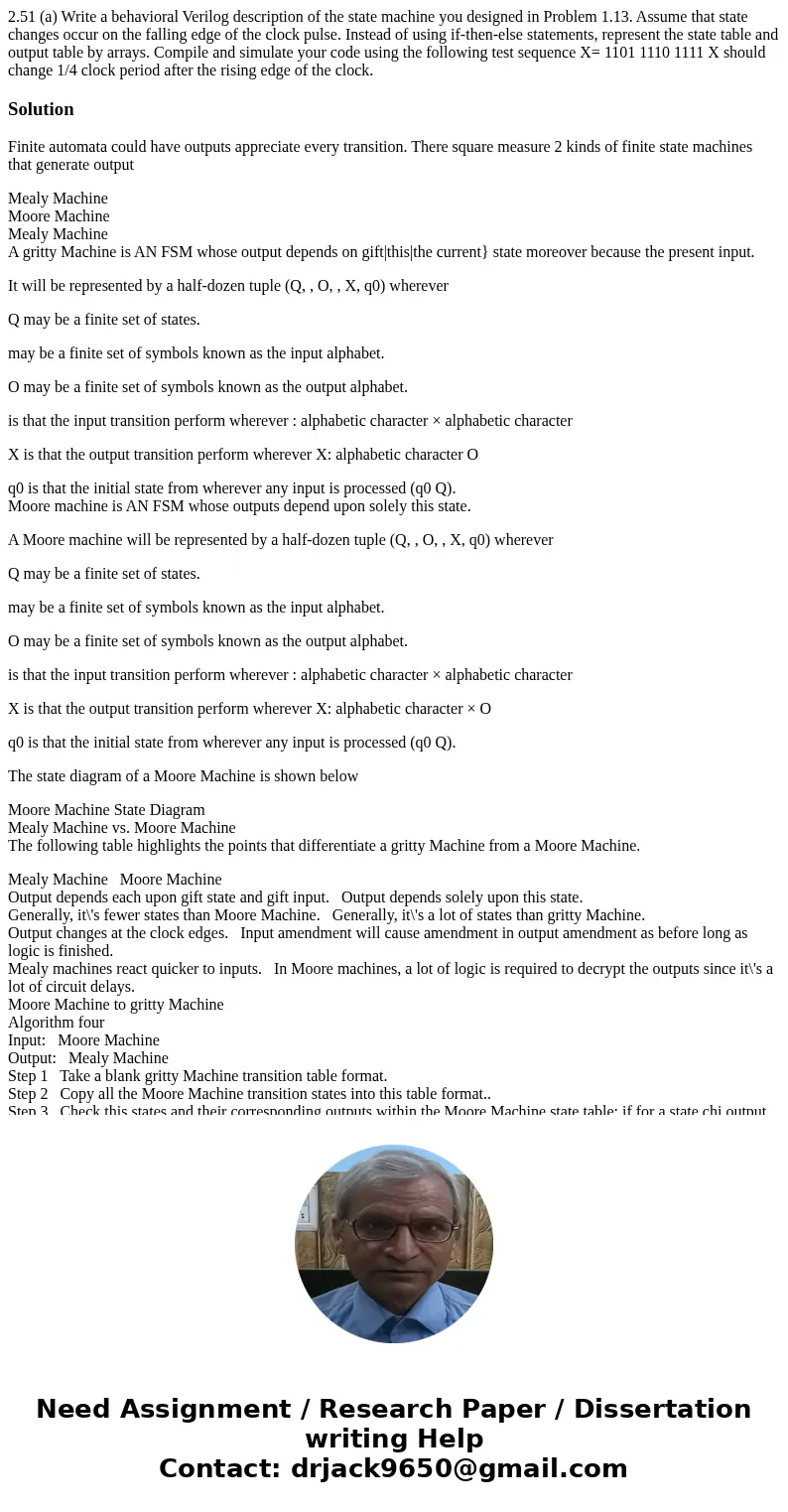 2.51 (a) Write a behavioral Verilog description of the state machine you designed in Problem 1.13. Assume that state changes occur on the falling edge of the c  2.51 (a) Write a behavioral Verilog description of the state machine you designed in Problem 1.13. Assume that state changes occur on the falling edge of the c