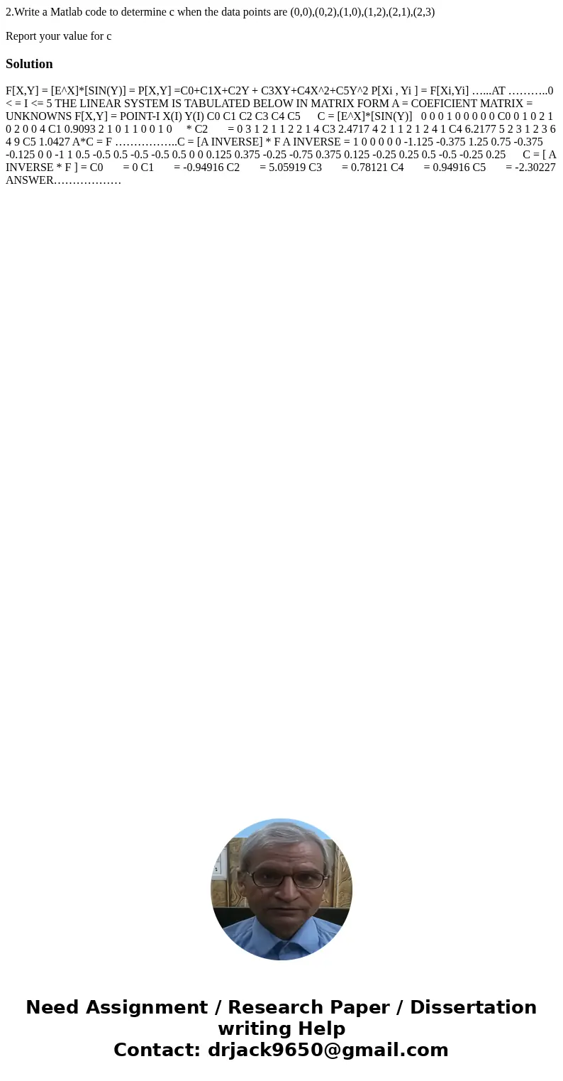 2.Write a Matlab code to determine c when the data points are (0,0),(0,2),(1,0),(1,2),(2,1),(2,3) Report your value for cSolution F[X,Y] = [E^X]*[SIN(Y)] = P[X,