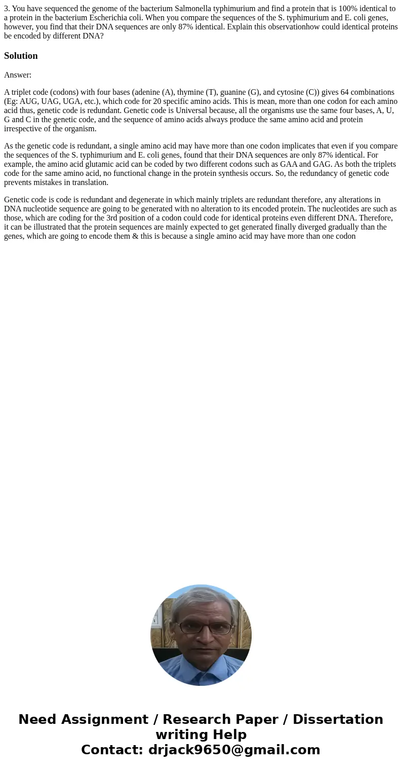 3. You have sequenced the genome of the bacterium Salmonella typhimurium and find a protein that is 100% identical to a protein in the bacterium Escherichia col 3. You have sequenced the genome of the bacterium Salmonella typhimurium and find a protein that is 100% identical to a protein in the bacterium Escherichia col
