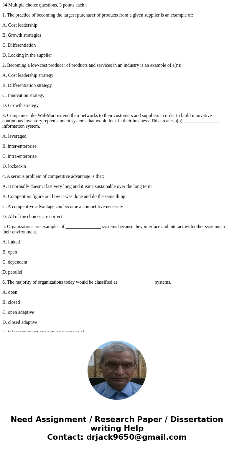 34 Multiple choice questions, 3 points each t 1. The practice of becoming the largest purchaser of products from a given supplier is an example of: A. Cost lead 34 Multiple choice questions, 3 points each t 1. The practice of becoming the largest purchaser of products from a given supplier is an example of: A. Cost lead