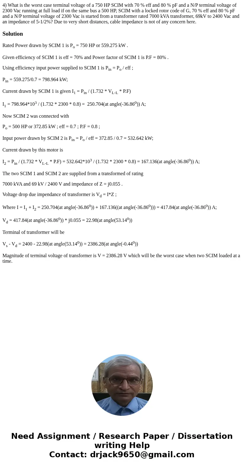 4) What is the worst case terminal voltage of a 750 HP SCIM with 70 % eff and 80 % pF and a N/P terminal voltage of 2300 Vac running at full load if on the same 4) What is the worst case terminal voltage of a 750 HP SCIM with 70 % eff and 80 % pF and a N/P terminal voltage of 2300 Vac running at full load if on the same