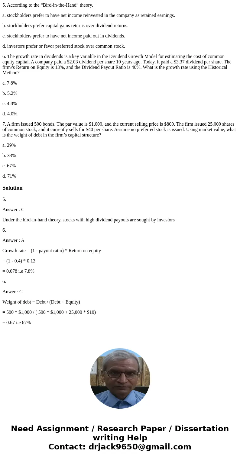 5. According to the “Bird-in-the-Hand” theory, a. stockholders prefer to have net income reinvested in the company as retained earnings. b. stockholders prefer  5. According to the “Bird-in-the-Hand” theory, a. stockholders prefer to have net income reinvested in the company as retained earnings. b. stockholders prefer