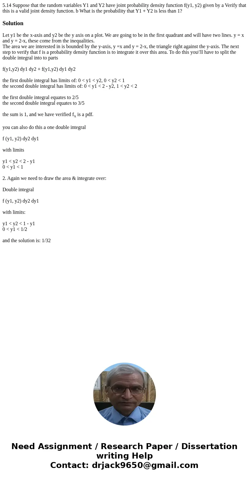  5.14 Suppose that the random variables Y1 and Y2 have joint probability density function f(y1, y2) given by a Verify that this is a valid joint density functio