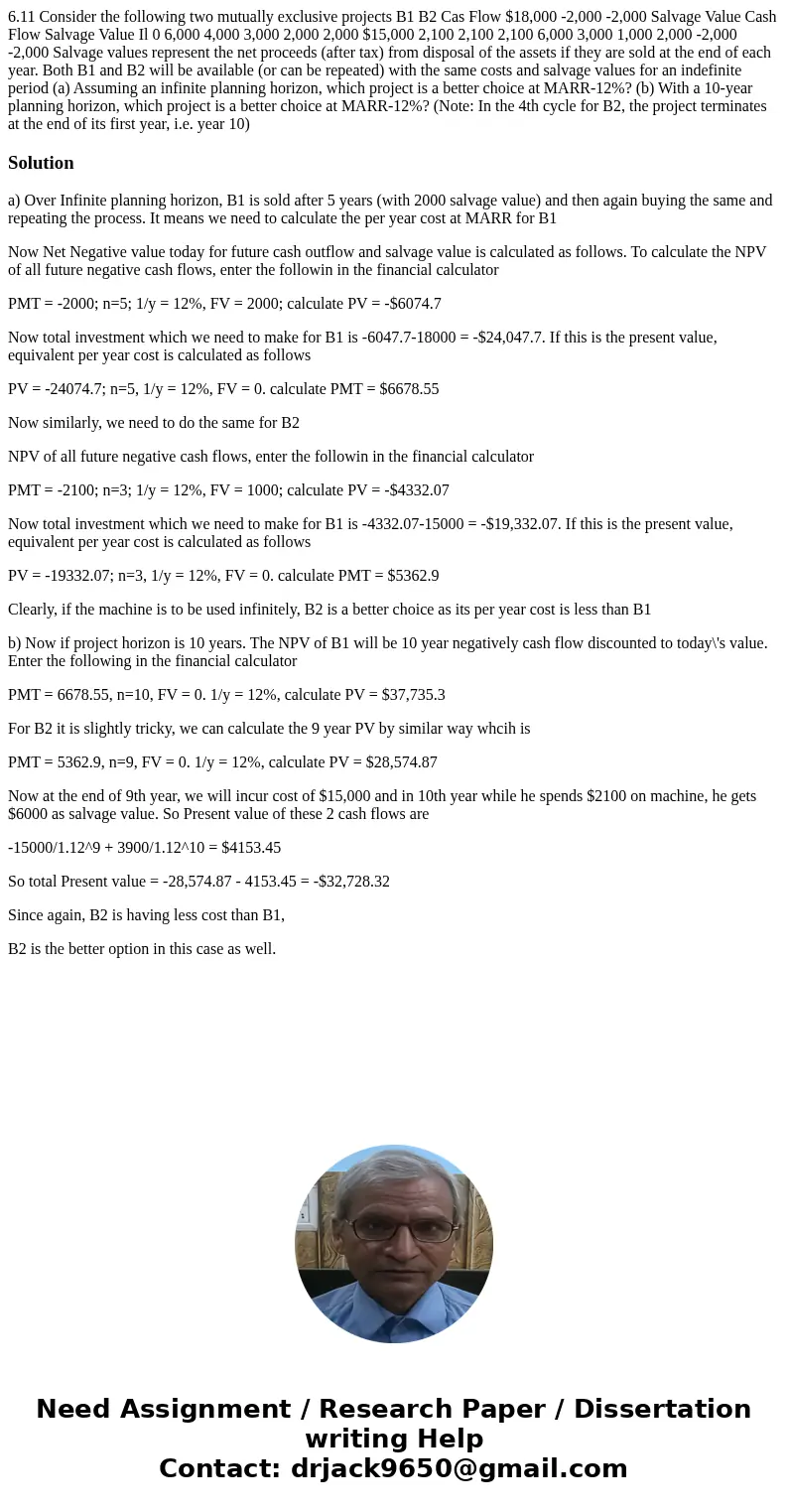  6.11 Consider the following two mutually exclusive projects B1 B2 Cas Flow $18,000 -2,000 -2,000 Salvage Value Cash Flow Salvage Value Il 0 6,000 4,000 3,000 2