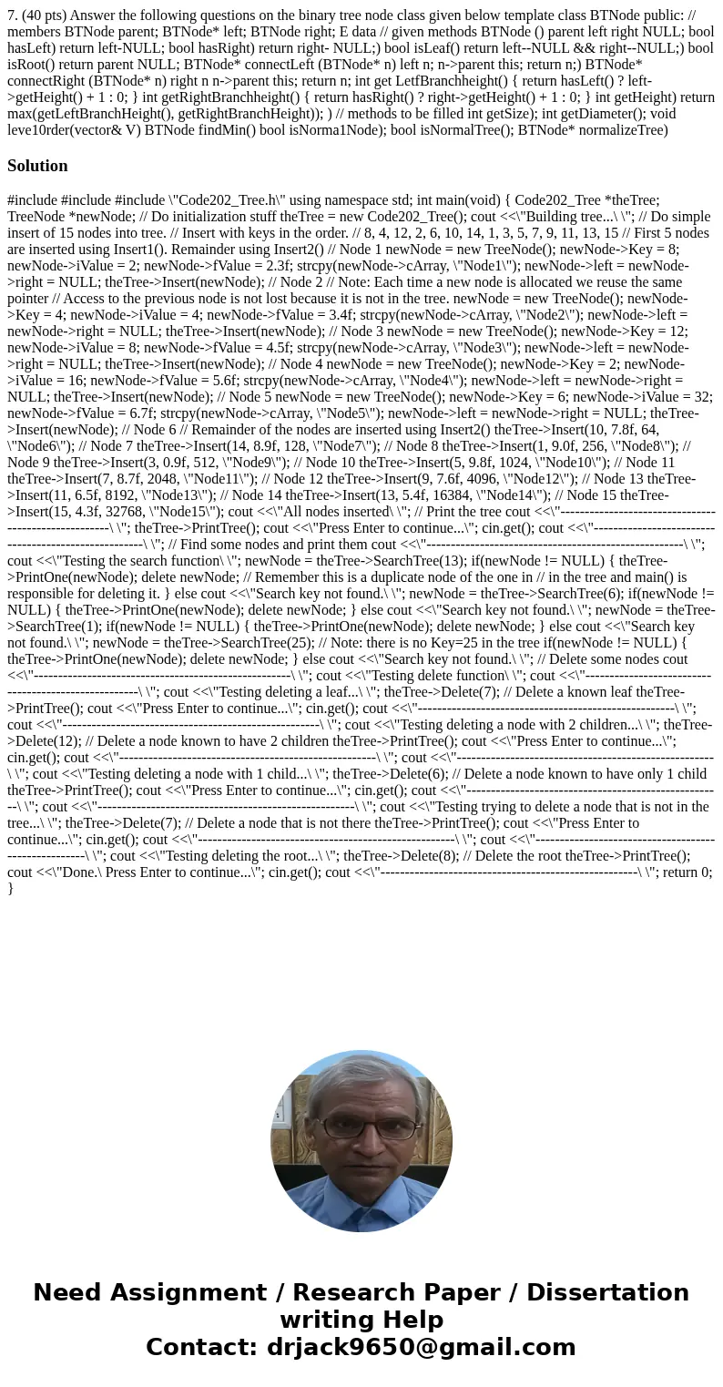 7. (40 pts) Answer the following questions on the binary tree node class given below template class BTNode public: // members BTNode parent; BTNode* left; BTNo  7. (40 pts) Answer the following questions on the binary tree node class given below template class BTNode public: // members BTNode parent; BTNode* left; BTNo