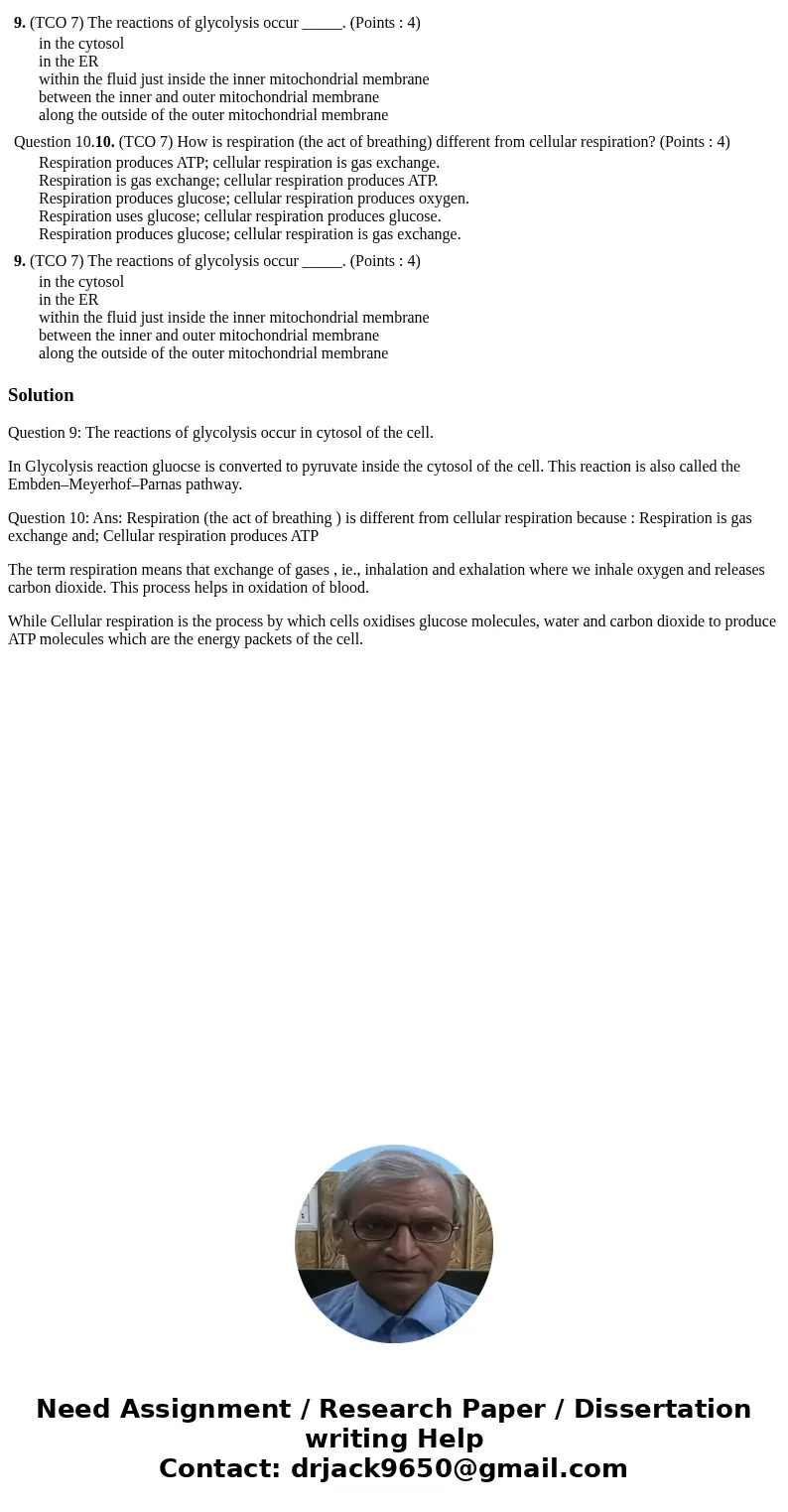 9. (TCO 7) The reactions of glycolysis occur _____. (Points : 4) in the cytosol in the ER within the fluid just inside the inner mitochondrial membrane between  9. (TCO 7) The reactions of glycolysis occur _____. (Points : 4) in the cytosol in the ER within the fluid just inside the inner mitochondrial membrane between