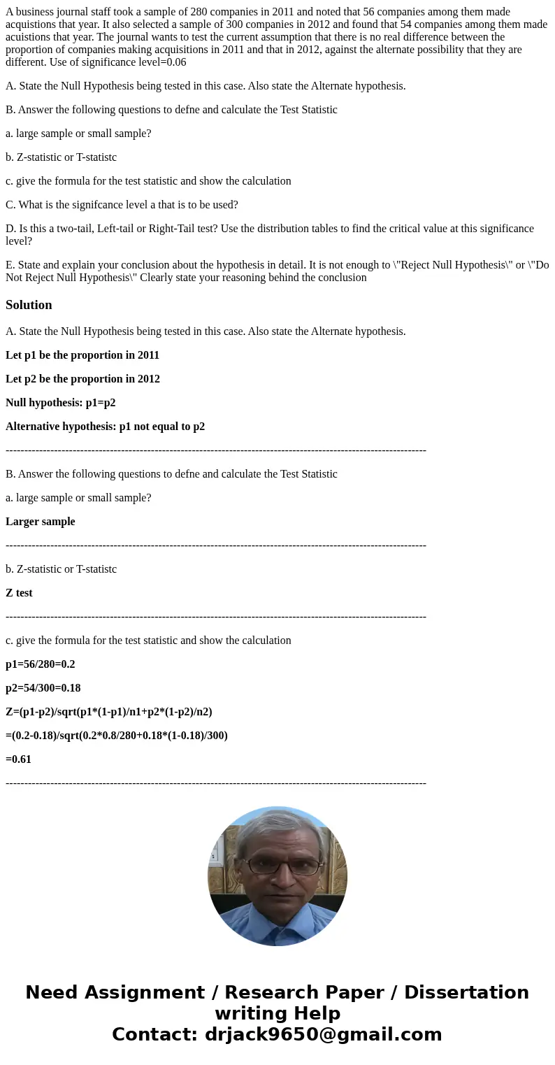 A business journal staff took a sample of 280 companies in 2011 and noted that 56 companies among them made acquistions that year. It also selected a sample of  A business journal staff took a sample of 280 companies in 2011 and noted that 56 companies among them made acquistions that year. It also selected a sample of
