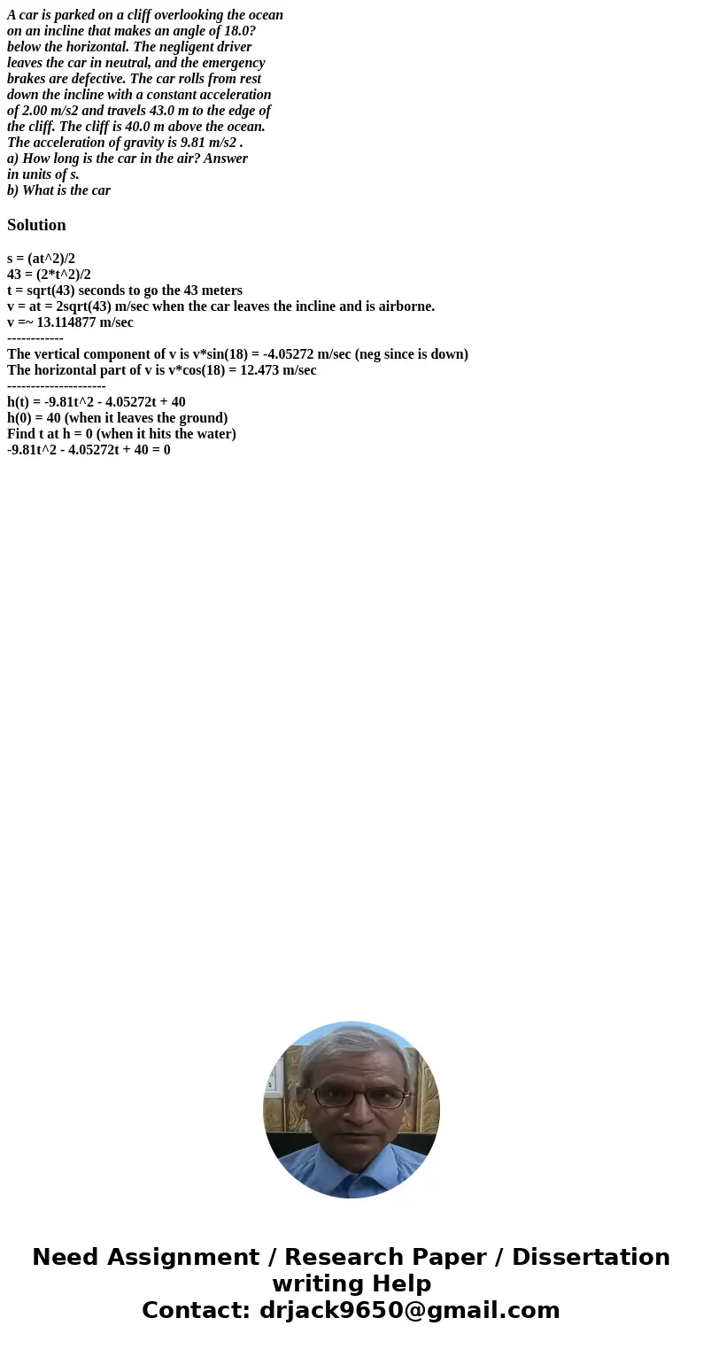 A car is parked on a cliff overlooking the ocean on an incline that makes an angle of 18.0? below the horizontal. The negligent driver leaves the car in neutral A car is parked on a cliff overlooking the ocean on an incline that makes an angle of 18.0? below the horizontal. The negligent driver leaves the car in neutral