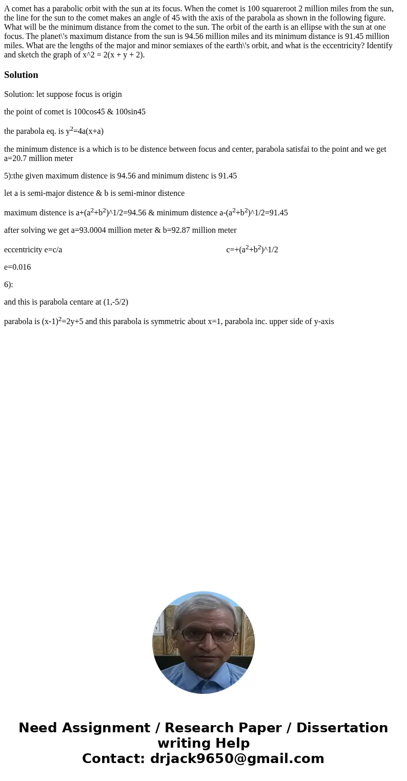 A comet has a parabolic orbit with the sun at its focus. When the comet is 100 squareroot 2 million miles from the sun, the line for the sun to the comet makes  A comet has a parabolic orbit with the sun at its focus. When the comet is 100 squareroot 2 million miles from the sun, the line for the sun to the comet makes