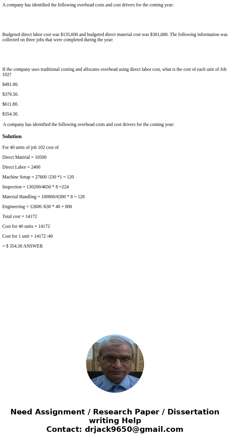A company has identified the following overhead costs and cost drivers for the coming year: Budgeted direct labor cost was $135,600 and budgeted direct material A company has identified the following overhead costs and cost drivers for the coming year: Budgeted direct labor cost was $135,600 and budgeted direct material
