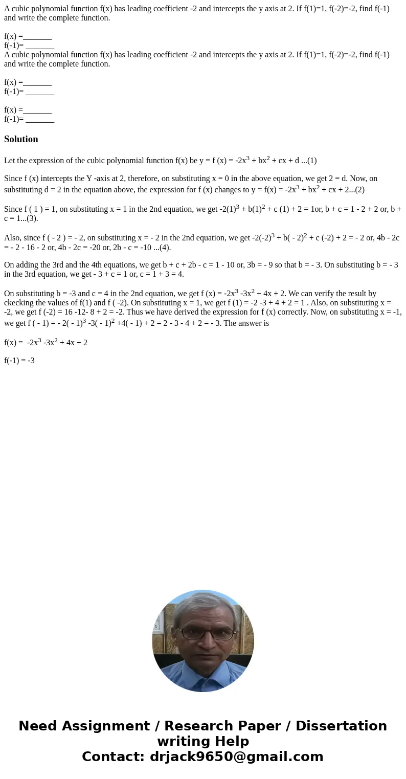 A cubic polynomial function f(x) has leading coefficient -2 and intercepts the y axis at 2. If f(1)=1, f(-2)=-2, find f(-1) and write the complete function. f(x A cubic polynomial function f(x) has leading coefficient -2 and intercepts the y axis at 2. If f(1)=1, f(-2)=-2, find f(-1) and write the complete function. f(x