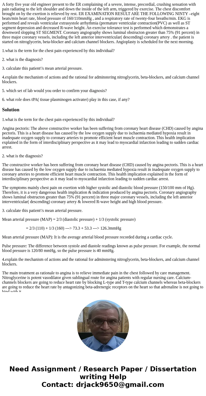 A forty five year old engineer present to the ER complaining of a severe, intense, precordial, crushing sensation with pain radiating to the left shoulder and d A forty five year old engineer present to the ER complaining of a severe, intense, precordial, crushing sensation with pain radiating to the left shoulder and d