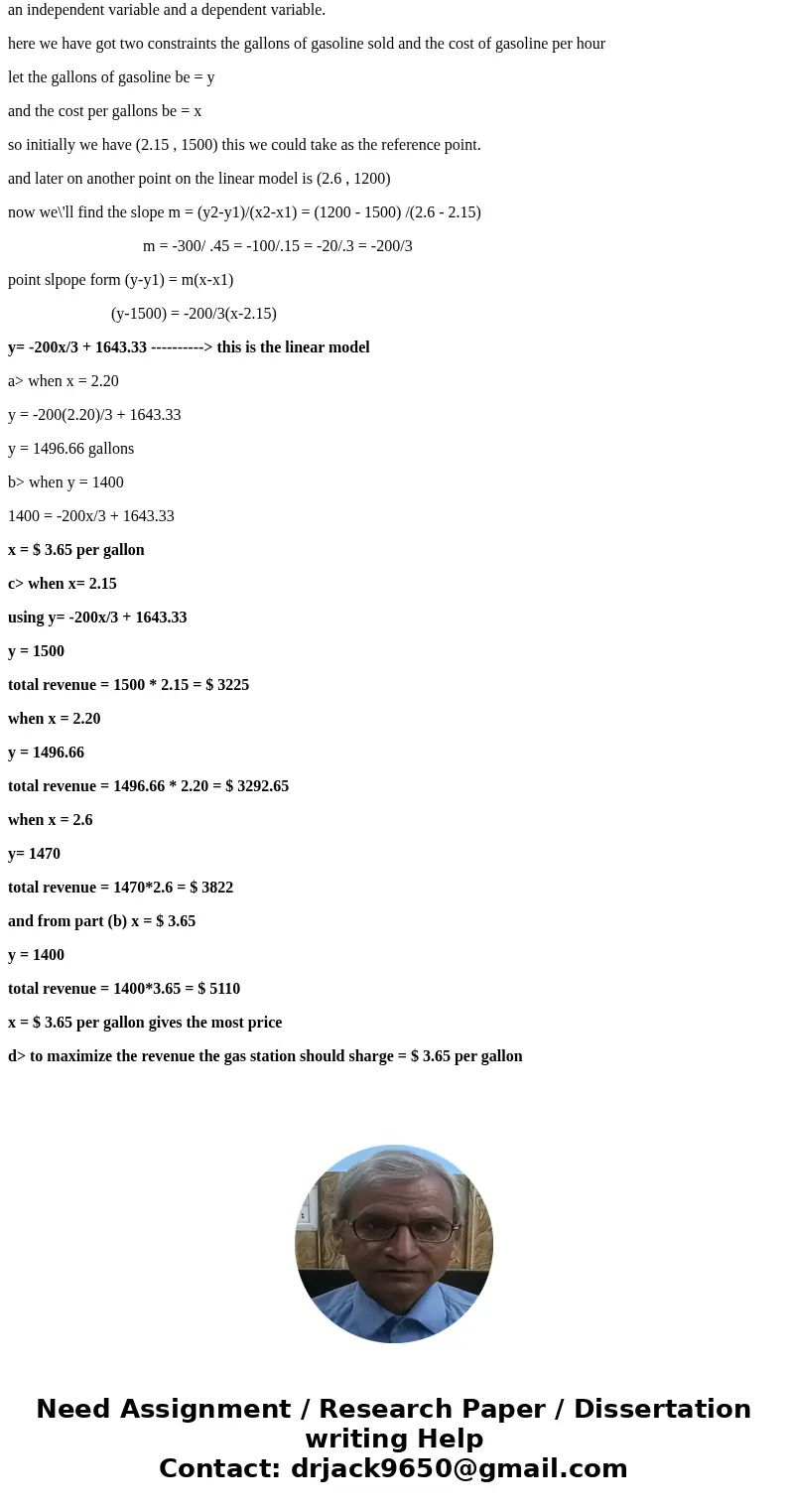 A gas station sells 1500 gallons of gasoline per hour if it charges $ 2.15 per gallon but only 1200 gallons per hour if it charges $ 2.60 per gallon. Assuming a A gas station sells 1500 gallons of gasoline per hour if it charges $ 2.15 per gallon but only 1200 gallons per hour if it charges $ 2.60 per gallon. Assuming a