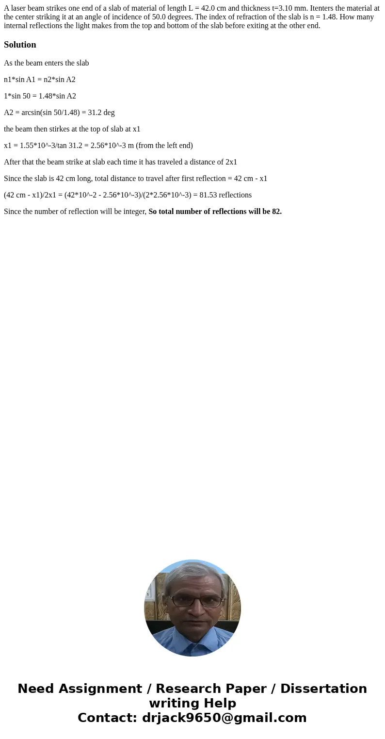 A laser beam strikes one end of a slab of material of length L = 42.0 cm and thickness t=3.10 mm. Itenters the material at the center striking it at an angle of A laser beam strikes one end of a slab of material of length L = 42.0 cm and thickness t=3.10 mm. Itenters the material at the center striking it at an angle of