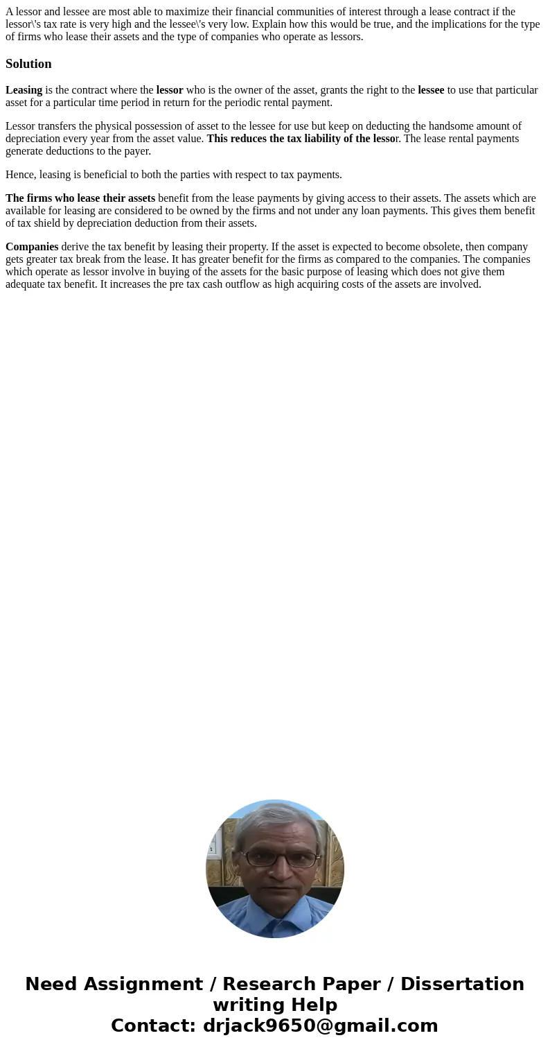 A lessor and lessee are most able to maximize their financial communities of interest through a lease contract if the lessor\'s tax rate is very high and the le A lessor and lessee are most able to maximize their financial communities of interest through a lease contract if the lessor\'s tax rate is very high and the le