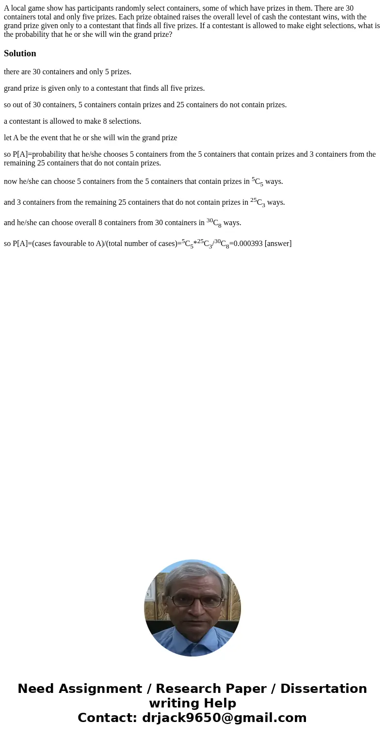 A local game show has participants randomly select containers, some of which have prizes in them. There are 30 containers total and only five prizes. Each prize A local game show has participants randomly select containers, some of which have prizes in them. There are 30 containers total and only five prizes. Each prize