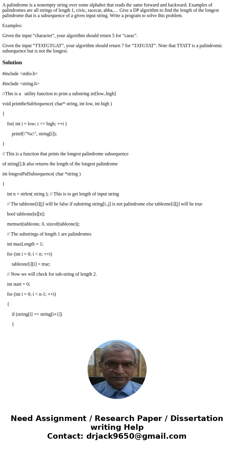 A palindrome is a nonempty string over some alphabet that reads the same forward and backward. Examples of palindromes are all strings of length 1, civic, racec A palindrome is a nonempty string over some alphabet that reads the same forward and backward. Examples of palindromes are all strings of length 1, civic, racec