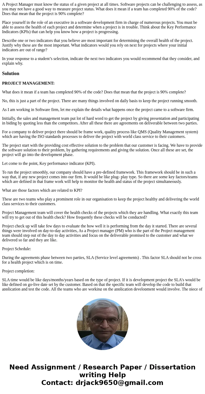A Project Manager must know the status of a given project at all times. Software projects can be challenging to assess, as you may not have a good way to measur A Project Manager must know the status of a given project at all times. Software projects can be challenging to assess, as you may not have a good way to measur