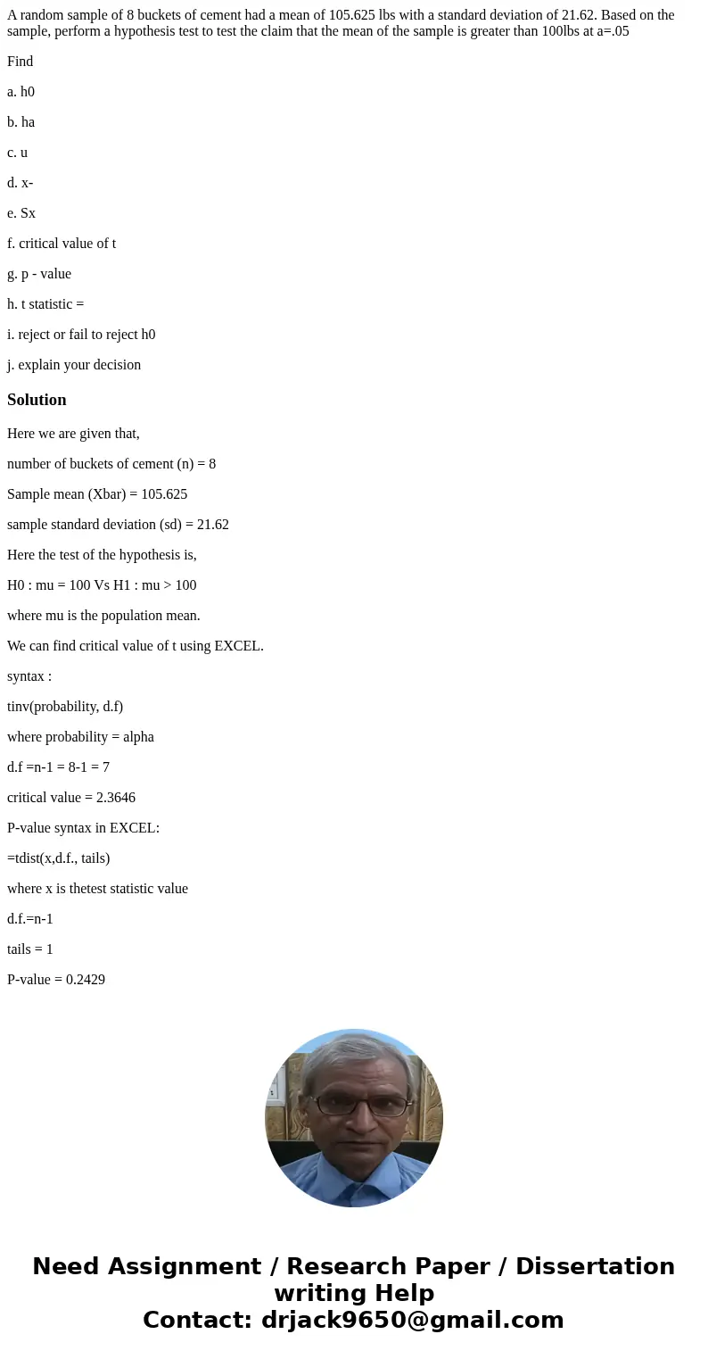 A random sample of 8 buckets of cement had a mean of 105.625 lbs with a standard deviation of 21.62. Based on the sample, perform a hypothesis test to test the  A random sample of 8 buckets of cement had a mean of 105.625 lbs with a standard deviation of 21.62. Based on the sample, perform a hypothesis test to test the