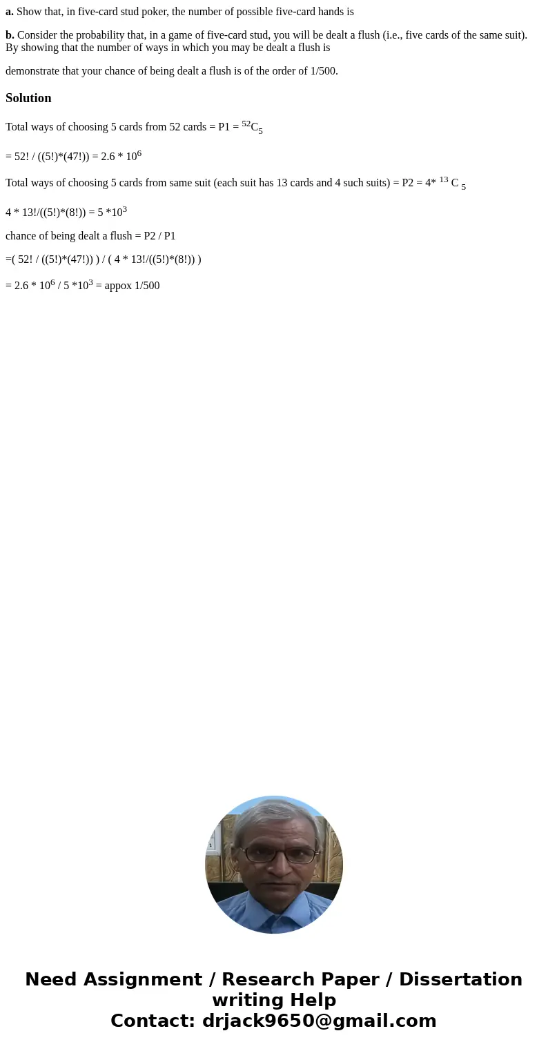 a. Show that, in five-card stud poker, the number of possible five-card hands is b. Consider the probability that, in a game of five-card stud, you will be deal