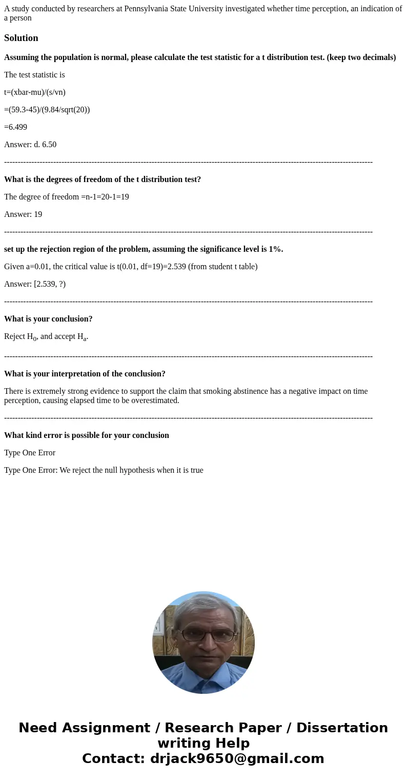 A study conducted by researchers at Pennsylvania State University investigated whether time perception, an indication of a personSolutionAssuming the population A study conducted by researchers at Pennsylvania State University investigated whether time perception, an indication of a personSolutionAssuming the population