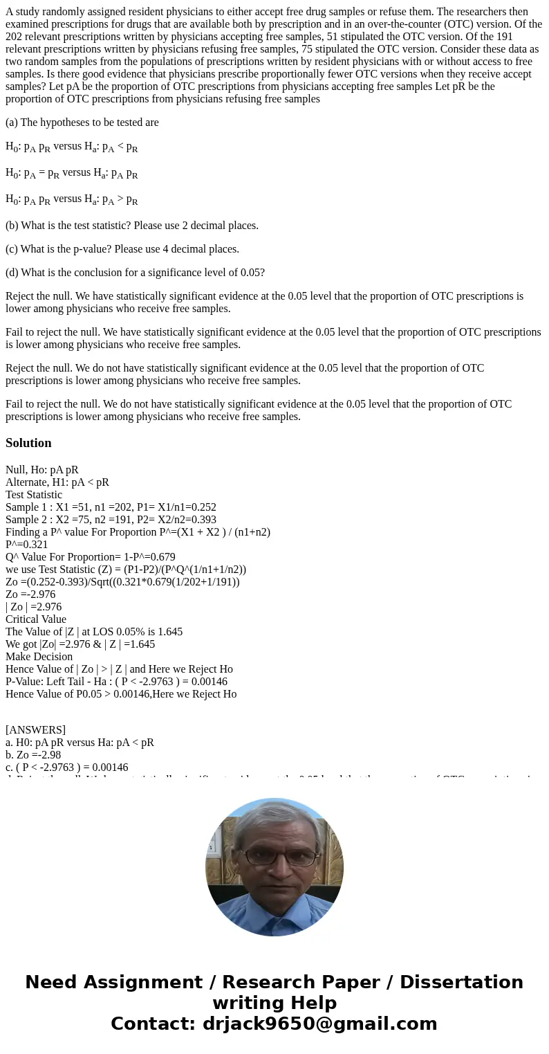 A study randomly assigned resident physicians to either accept free drug samples or refuse them. The researchers then examined prescriptions for drugs that are  A study randomly assigned resident physicians to either accept free drug samples or refuse them. The researchers then examined prescriptions for drugs that are