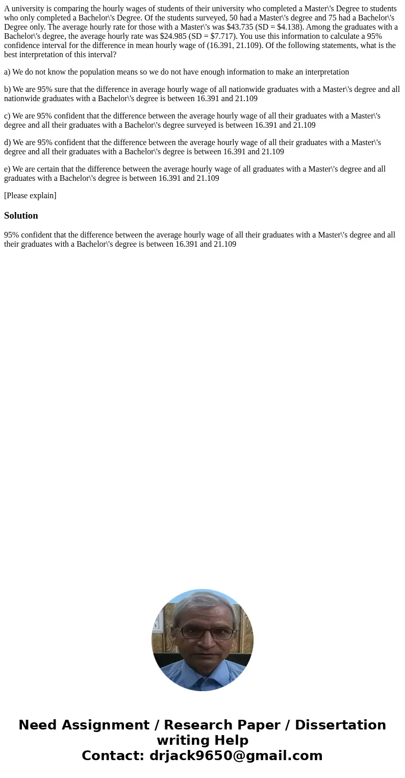 A university is comparing the hourly wages of students of their university who completed a Master\'s Degree to students who only completed a Bachelor\'s Degree. A university is comparing the hourly wages of students of their university who completed a Master\'s Degree to students who only completed a Bachelor\'s Degree.