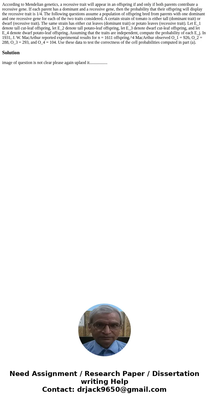 According to Mendelian genetics, a recessive trait will appear in an offspring if and only if both parents contribute a recessive gene. If each parent has a do  According to Mendelian genetics, a recessive trait will appear in an offspring if and only if both parents contribute a recessive gene. If each parent has a do