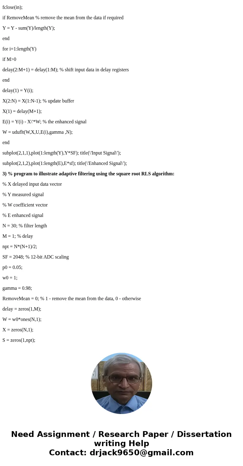 Adaptive Algorithms i need a matlab code for itSolution1) %Program to illustrate adaptive filtering using the LMS algorithms: % X delayed input data vector % Y 
