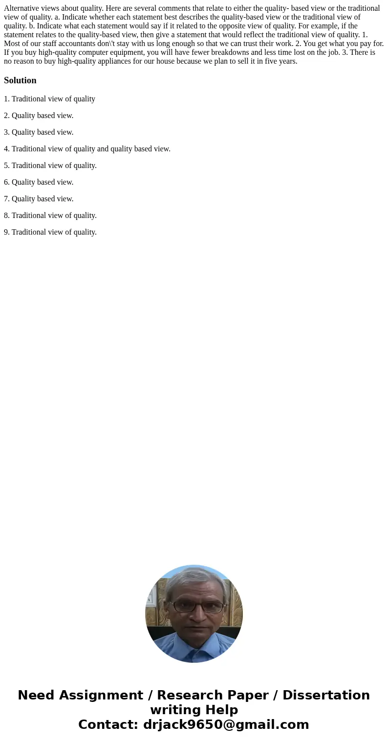  Alternative views about quality. Here are several comments that relate to either the quality- based view or the traditional view of quality. a. Indicate whethe